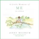 A Little Moment of Me for Children - eBook