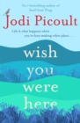 Wish You Were Here : a completely gripping, unputdownable novel from bestselling author of Mad Honey - Book