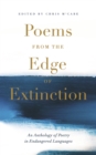 Poems from the Edge of Extinction : The Beautiful New Treasury of Poetry in Endangered Languages, in Association with the National Poetry Library - eBook