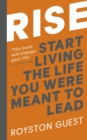 Rise : Start Living the Life You Were Meant to Lead - eBook