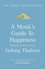 A Monk's Guide to Happiness : Meditation in the 21st century - eBook