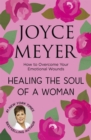 Healing the Soul of a Woman : How to overcome your emotional wounds - Book