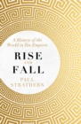 Rise and Fall : A History of the World in Ten Empires - Book