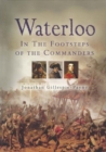 Waterloo: In the Footsteps of the Commanders - eBook