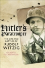 Hitler's Paratrooper : The Life and Battles of Rudolf Witzig - eBook