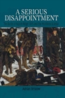 A Serious Disappointment : The Battle of Aubers Ridge 1915 and the Munitions Scandal - eBook