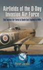 Airfields of the D-Day Invasion Air Force : 2nd Tactical Air Force in South-East England in WWII - eBook