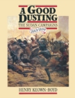 A Good Dusting : The Sudan Campaigns, 1883-1899 - eBook