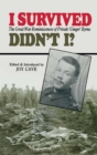 I Survived, Didn't I? : The Great War Reminiscences of Private 'Ginger' Byrne - eBook