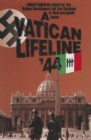 A Vatican Lifeline '44 : Allied Fugitives Aided By the Italian Resistance Foil the Gestapo in Nazi-Occupied Rome - eBook