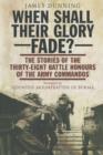When Shall Their Glory Fade? : The Stories of the Thirty-Eight Battle Honours of the Army Commandos - eBook