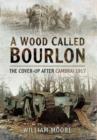 Wood Called Bourlon: The Cover-Up After Cambrai 1917 - Book