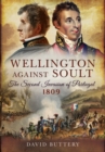 Wellington Against Soult: The Second Invasion of Portugal 1809 - Book