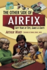The Other Side Of Airfix : Sixty Years of Toys, Games & Crafts - eBook