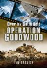 Over the Battlefield: Operation Goodwood - Book