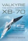 Valkyrie: The North American XB-70 : The USA's Ill-Fated Supersonic Heavy Bomber - Book