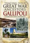 Tracing Your Great War Ancestors: The Gallipoli Campaign - Book