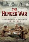 Hunger War: Food, Rations and Rationing 1914-1918 - Book