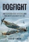 Dogfight: The Supermarine Spitfire and the Messerschmitt Bf109 - Book