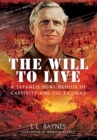 The Will to Live : A Japanese POW's Memoir of Captivity and the Railway - eBook