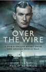 Over the Wire : A POW's Escape Story from the Second World War - eBook