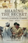 Sharing the Secret : The History of the Intelligence Corps 1940-2010 - eBook