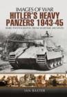 Hitler's Heavy Panzers 1943 -1945 - Book