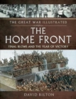 The Great War Illustrated - The Home Front : Final Blows and the Year of Victory - Book