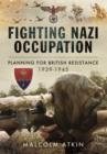 Fighting Nazi Occupation: British Resistance 1939-1945 - Book