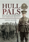 Hull Pals : 10th, 11th, 12th and 13th Battalions East Yorkshire Regiment - eBook