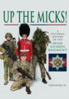 Up the Micks! An Illustrated History of the Irish Guards - Book