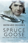 Howard Hughes and the Spruce Goose : The Story of the H-K1 Hercules - eBook