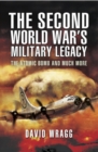 The Second World War's Military Legacy : The Atomic Bomb and Much More - eBook