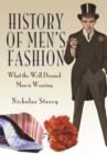 History of Men's Fashion: What the Well Dressed Man is Wearing - Book