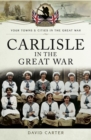 Carlisle in the Great War - eBook