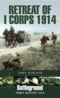 Retreat of I Corps 1914 : Early Battles 1914 - eBook
