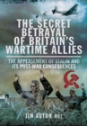 The Secret Betrayal of Britain's Wartime Allies : The Appeasement of Stalin and Its Post-War Consequences - eBook