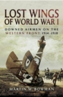 Lost Wings of WWI : Downed Airmen on the Western Front, 1914-1918 - eBook