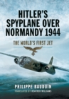 Hitler's Spyplane Over Normandy, 1944 : The World's First Jet - eBook
