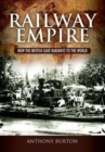 Railway Empire : How the British Gave Railways to the World - Book