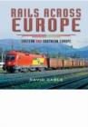 Rails Across Europe: Eastern and Southern Europe - Book