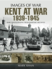 Kent at War, 1939-1945 - eBook