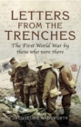 Letters from the Trenches : The First World War by Those Who Were There - eBook