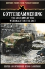 Gotterdammerung : The last days of the Wehrmacht in the East - eBook