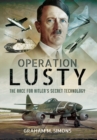 Operation Lusty: The Race for Hitler's Secret Technology - Book
