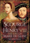 Scourge of Henry VIII: The Life of Marie de Guise - Book