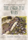 Wargamer's Guide to The Anglo-Zulu Wars - Book