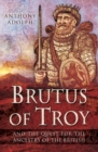 Brutus of Troy : And the Quest for the Ancestry of the British - eBook