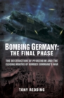 Bombing Germany: The Final Phase : The Destruction of Pforzhelm and the Closing Months of Bomber Command's War - eBook