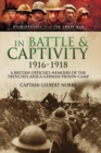 In Battle & Captivity, 1916-1918 : A British Officer's Memoirs of the Trenches and a German Prison Camp - eBook